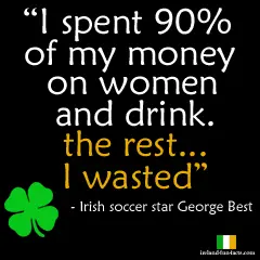 irish soccer star george best on money, women and drinking